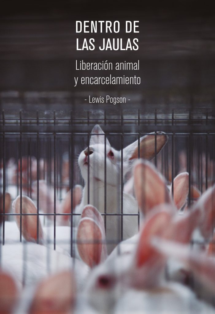 Dentro de las jaulas. Liberación animal y encarcelamiento